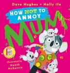How (Not) to Annoy Mum (With Mother's Day Card)