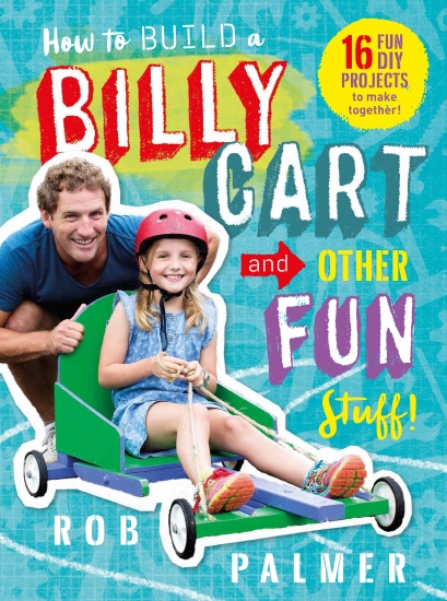 How to Build a Billy Cart and Other Fun Stuff                                                       
